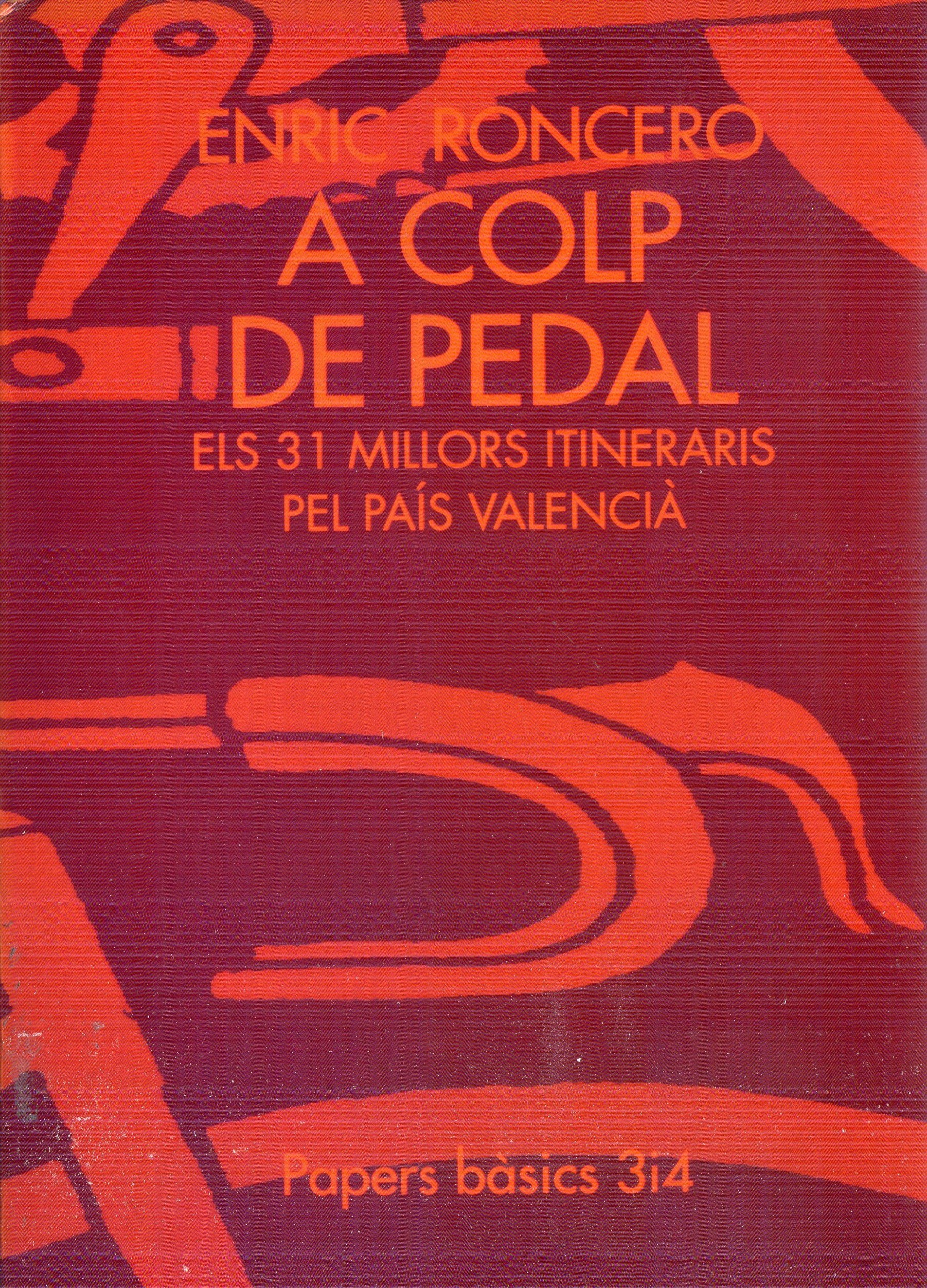 A colp de pedal : Els 31 millors itineraris pel País Valencià - Portada